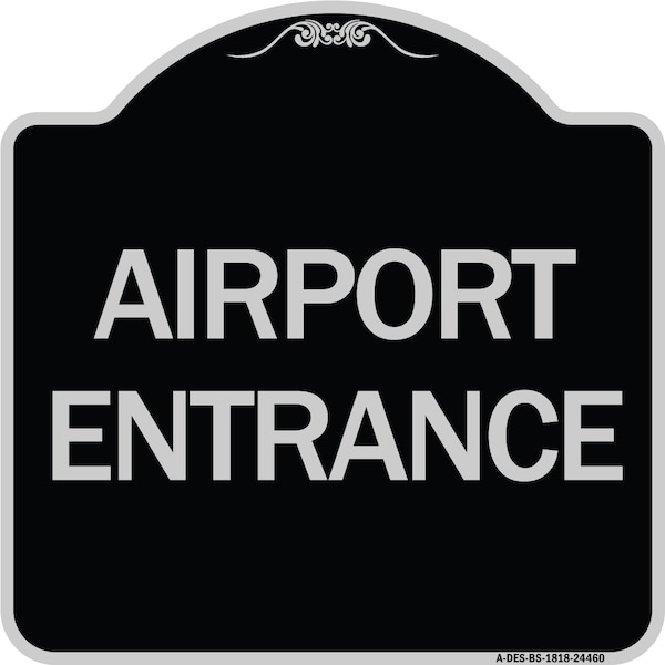 Airport Entrance Heavy-Gauge Aluminum Architectural Sign, 18" x 18", BS-1818-24460